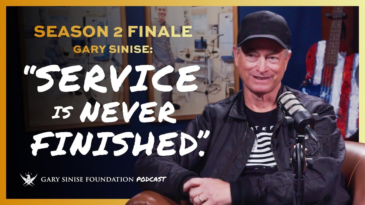 Gary Sinise: Why Service Never Ends | GSF Podcast S2 Ep 21